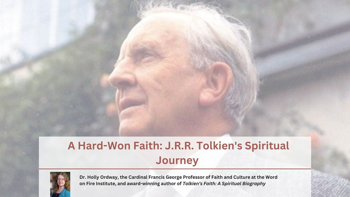 A Hard-Won Faith: J.R.R. Tolkien's Spiritual Journey with Dr. Holly Ordway