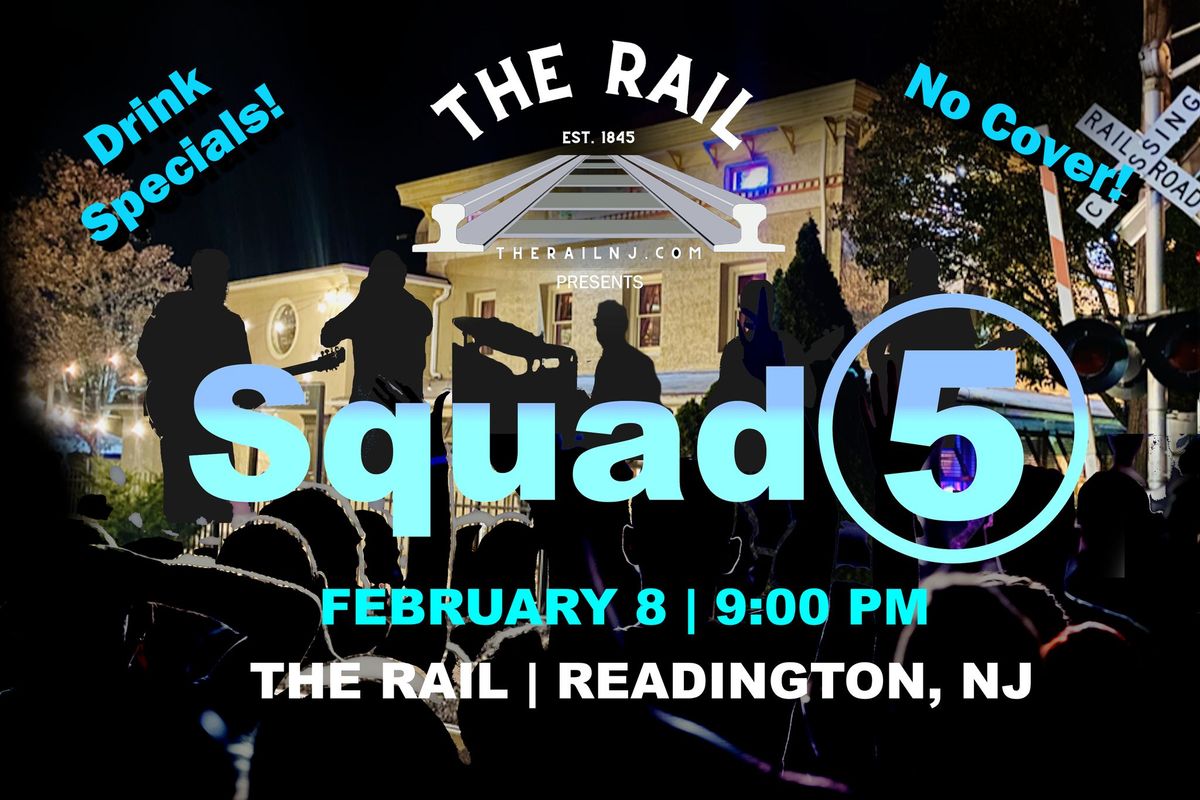 Squad5 at The Rail!