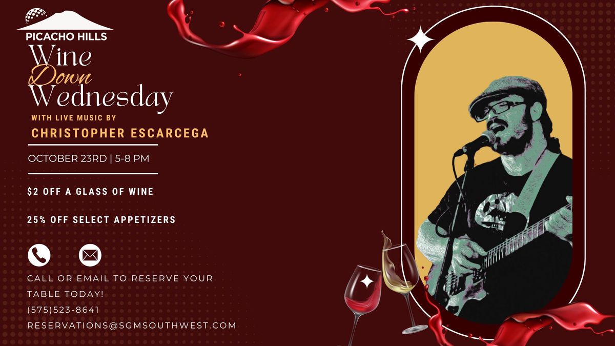 Wine Down Wednesday: Christopher Escarcega @ Picacho Hills Country Club