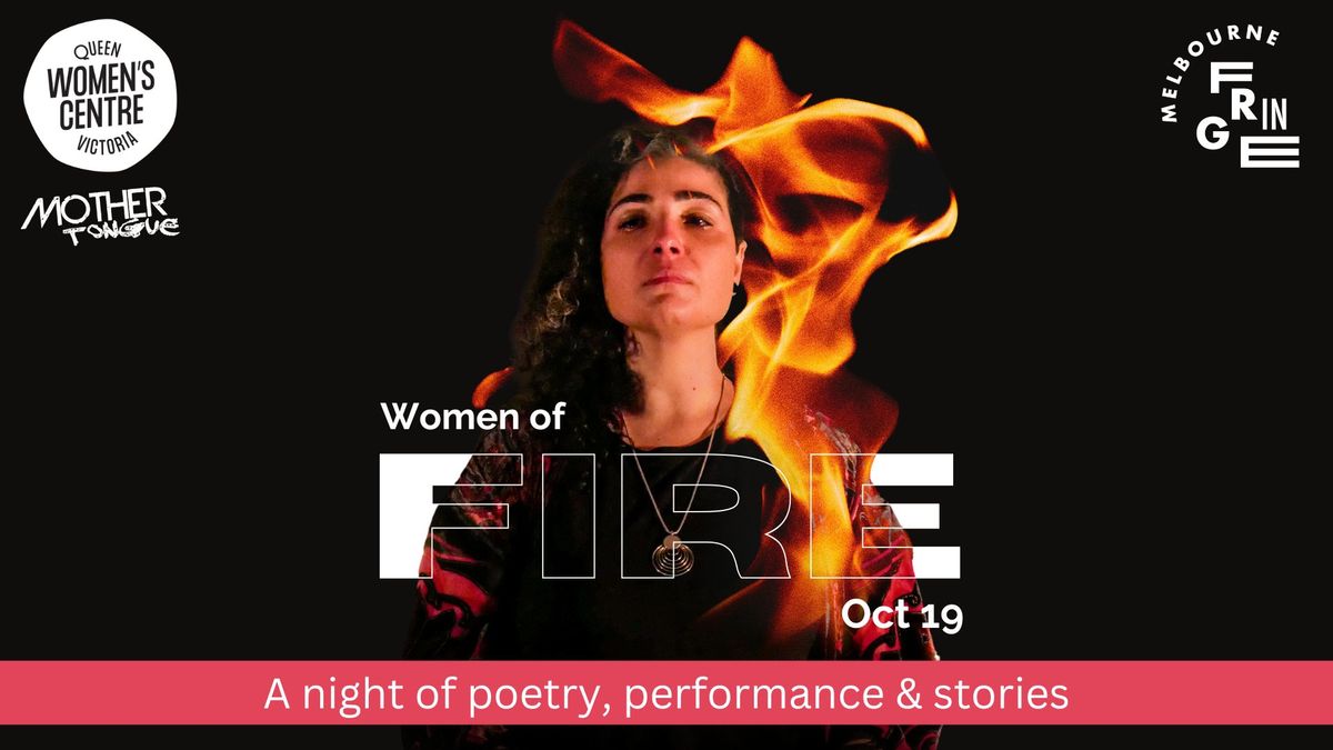 'Women of Fire' presented by Queen Victoria Women's Centre and Mother Tongue at MELBOURNE FRINGE  