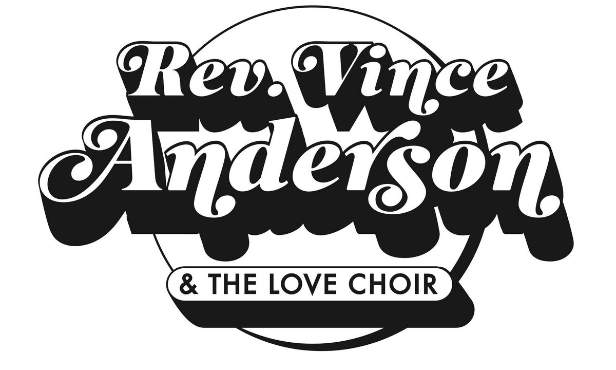 Rev. Vince Anderson & The Love Choir!