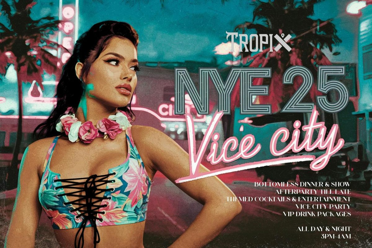 \ud83c\udf34 NYE 24 AT TROPIX \ud83c\udf34\ud83d\udcb5 VICE CITY \ud83d\udcb5