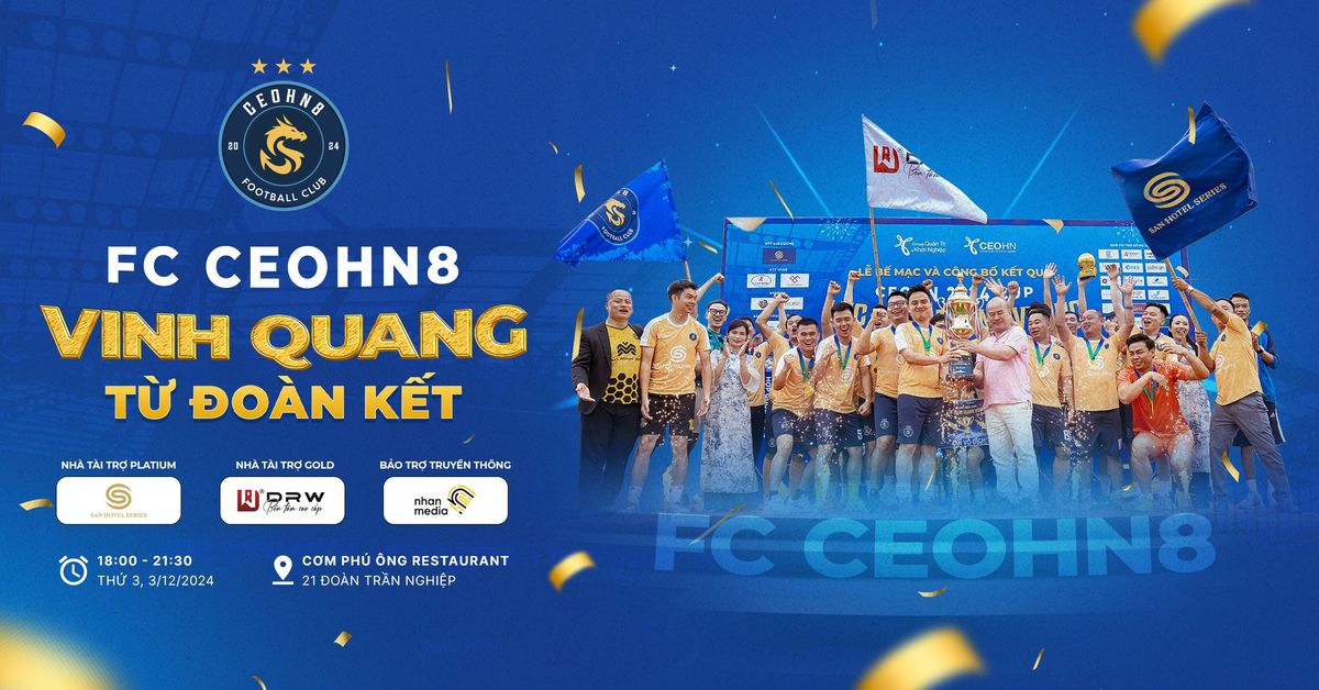 GALA DINNER FC CEOHN8 - VINH DANH CH\u1ee8C V\u00d4 \u0110\u1ecaCH GI\u1ea2I CEOHN 2024 CUP: \u201cVINH QUANG T\u1eea \u0110O\u00c0N K\u1ebeT"