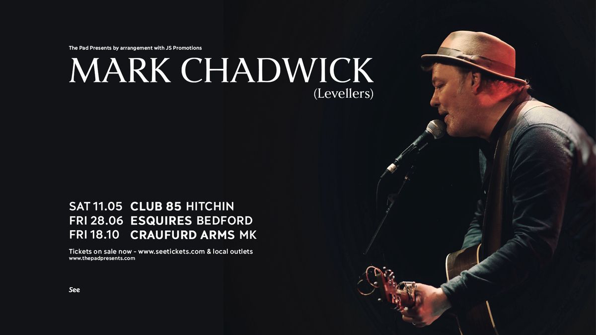 Mark Chadwick (Levellers) + B-Sydes - Friday 28th June, Bedford Esquires