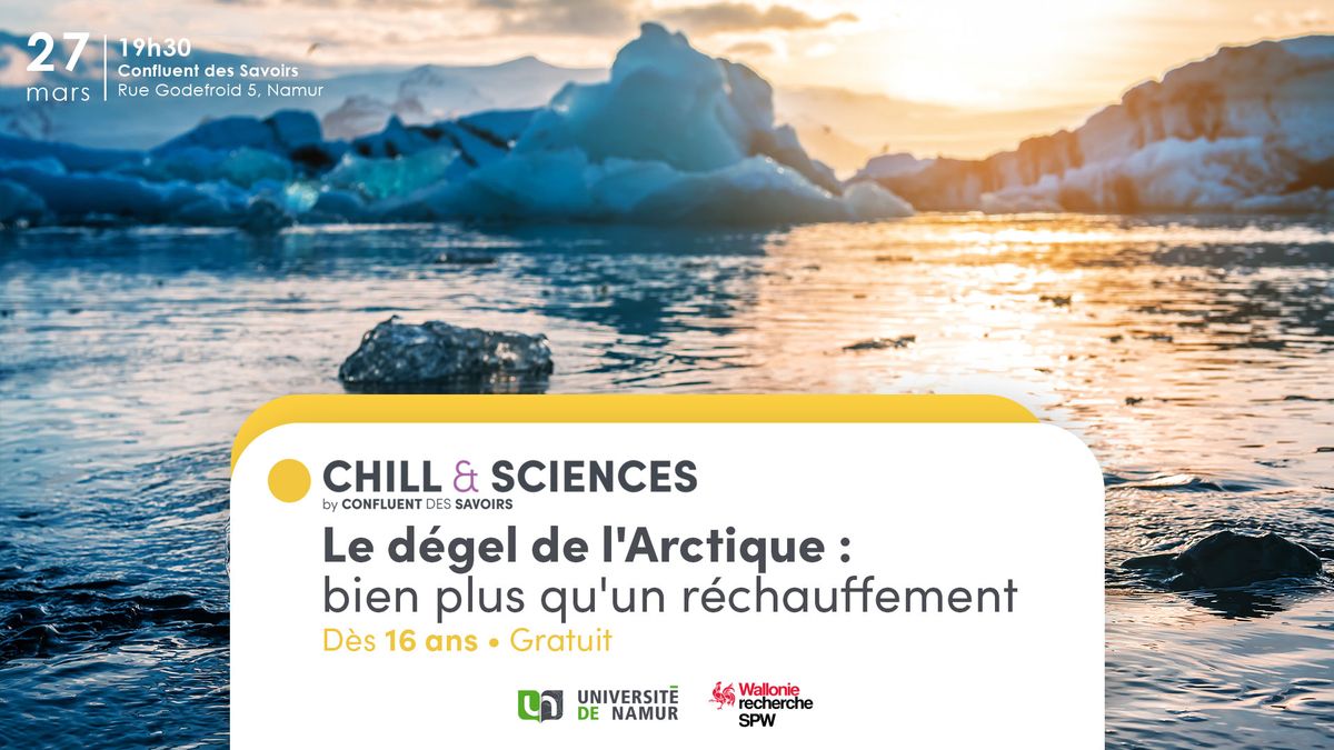 Chill&Sciences \u00b7 Le d\u00e9gel de l'Arctique : bien plus qu'un r\u00e9chauffement