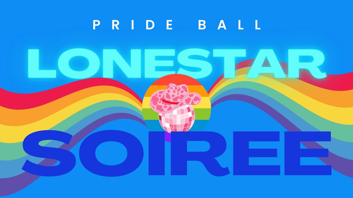 Lone Star Soiree: 1st Annual Pride Ball