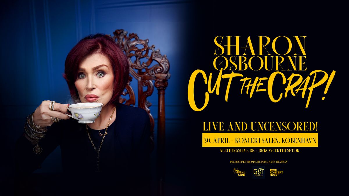 Sharon Osbourne: Cut The Crap! - 30. april - DR Koncerthuset