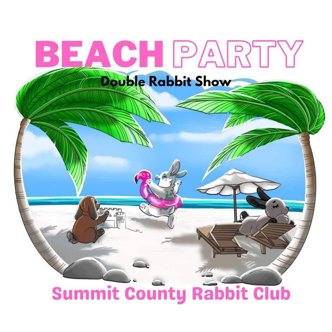 Summit County Rabbit Club Beach Party Double All Breed Rabbit & Cavy Shows plus Rare Breed Show