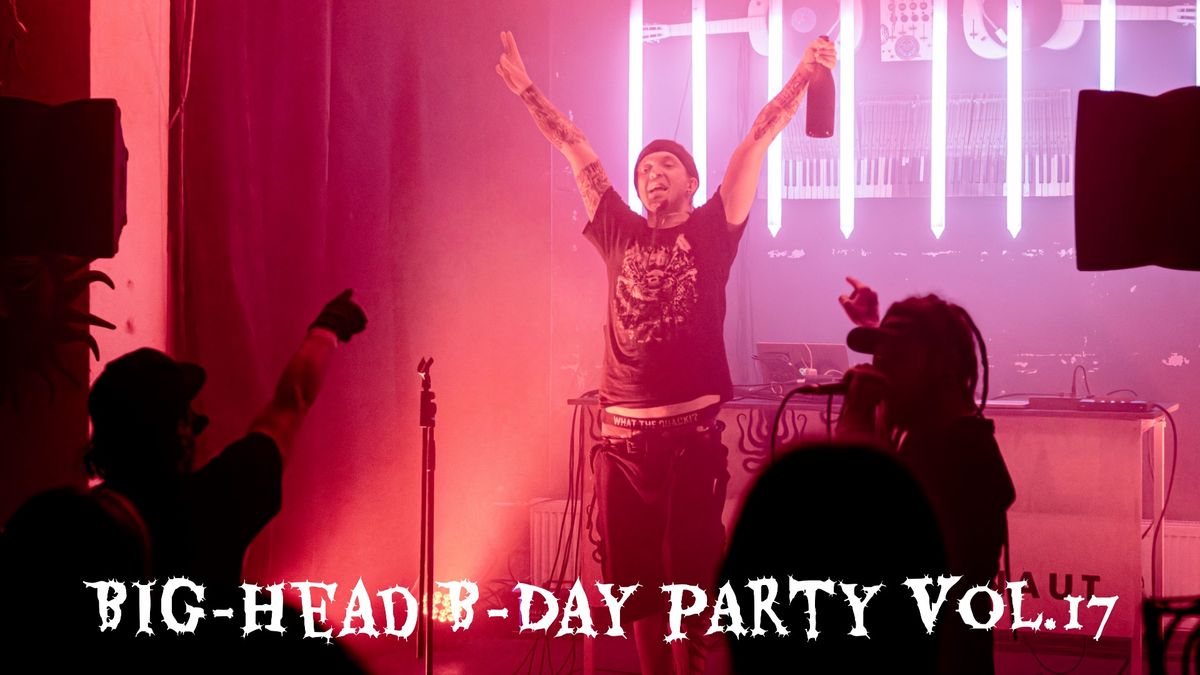 Big-Head B-Day p\u00e1rty vol.17