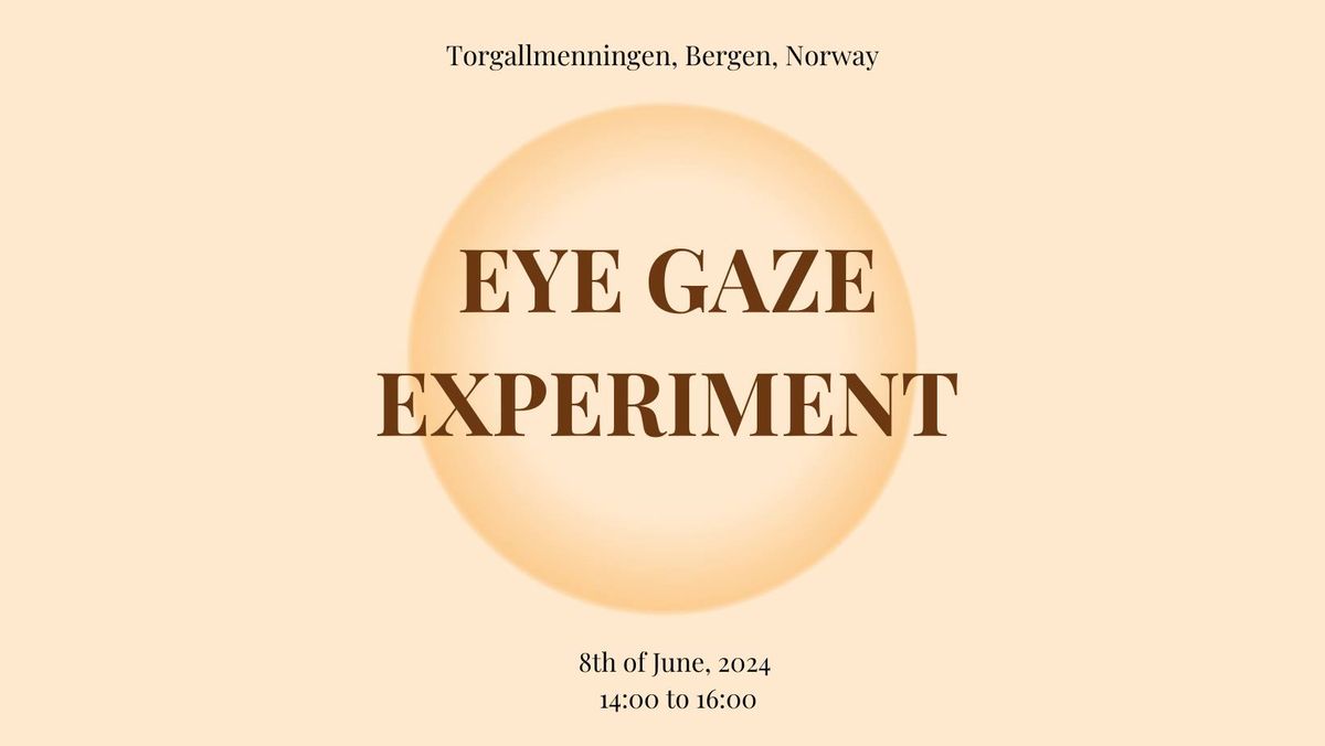 Eye Gaze Experiment 2024 - 3rd EDITION , it's a TRADITION! 