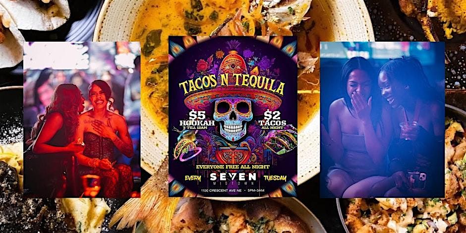 TACOS & TEQUILA TUESDAYS AT SEVEN MIDTOWN