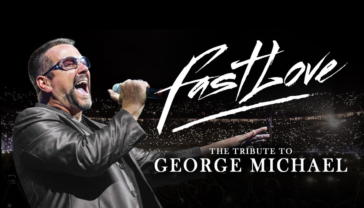 Fastlove: The Tribute To George Michael