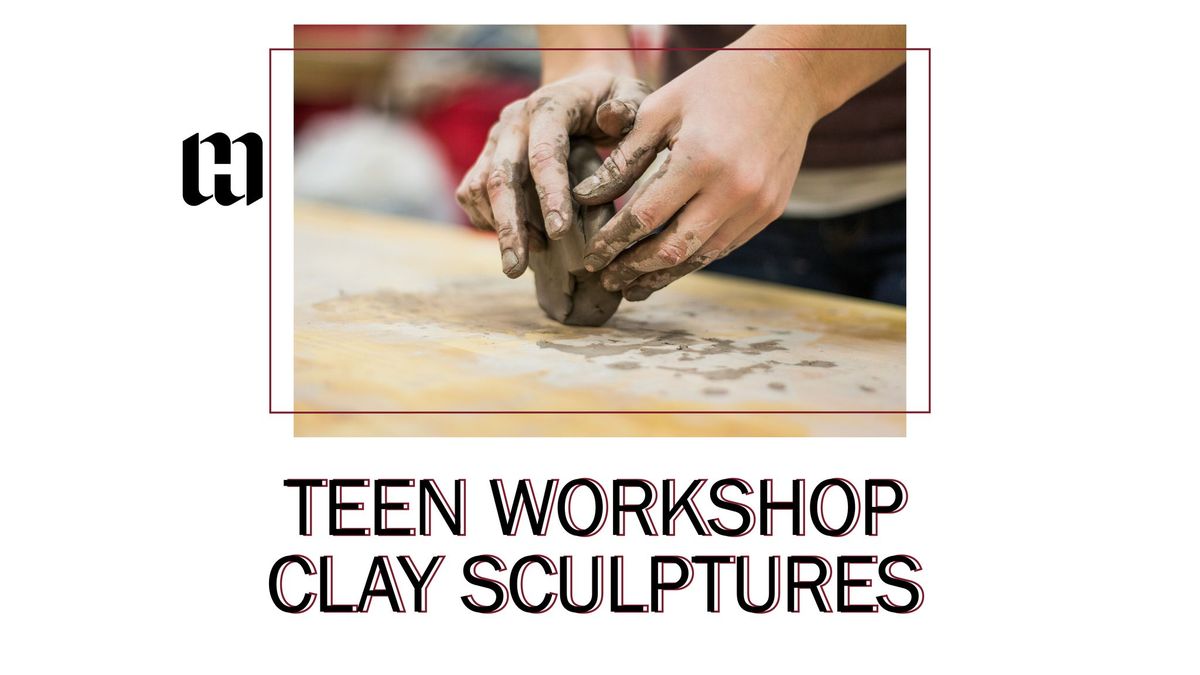 Teen Workshop: Clay Sculpture