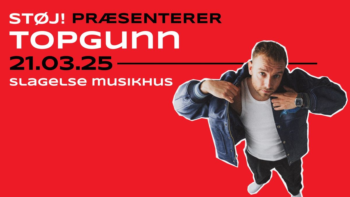 ST\u00d8J! pr\u00e6senterer TopGunn | Slagelse Musikhus