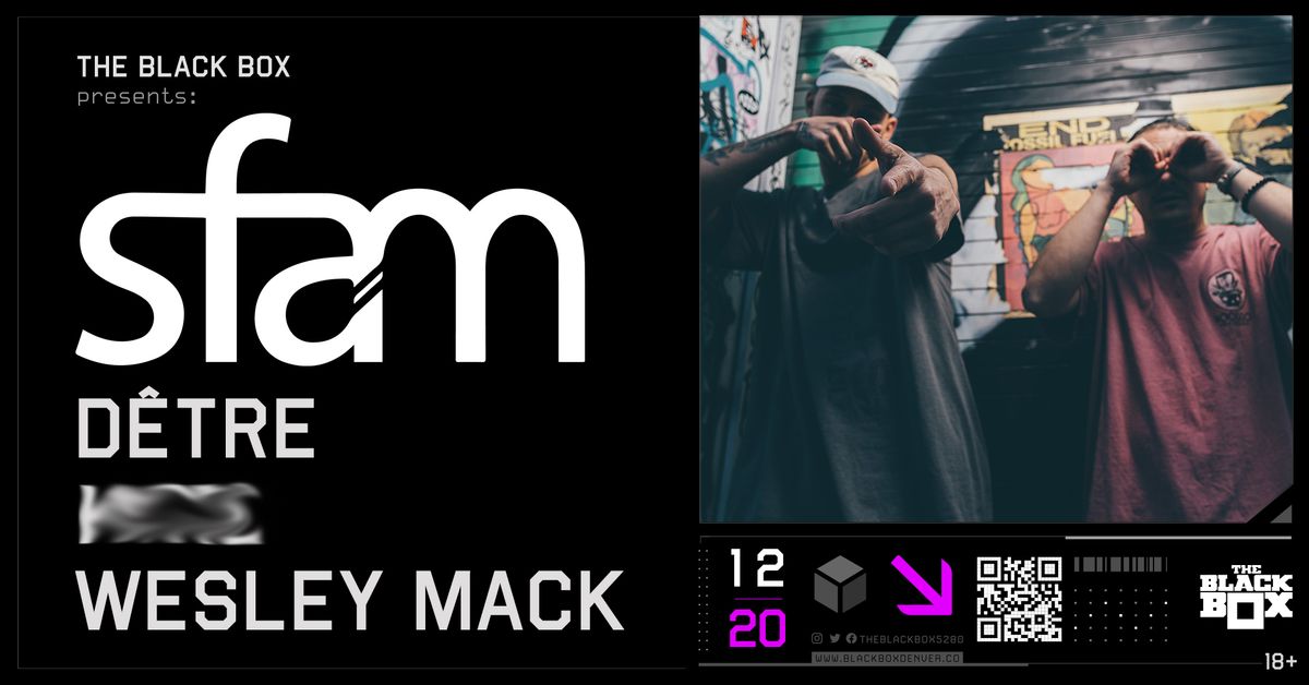 The Black Box presents: sfam w\/ D\u00eatre, ????, Wesley Mack