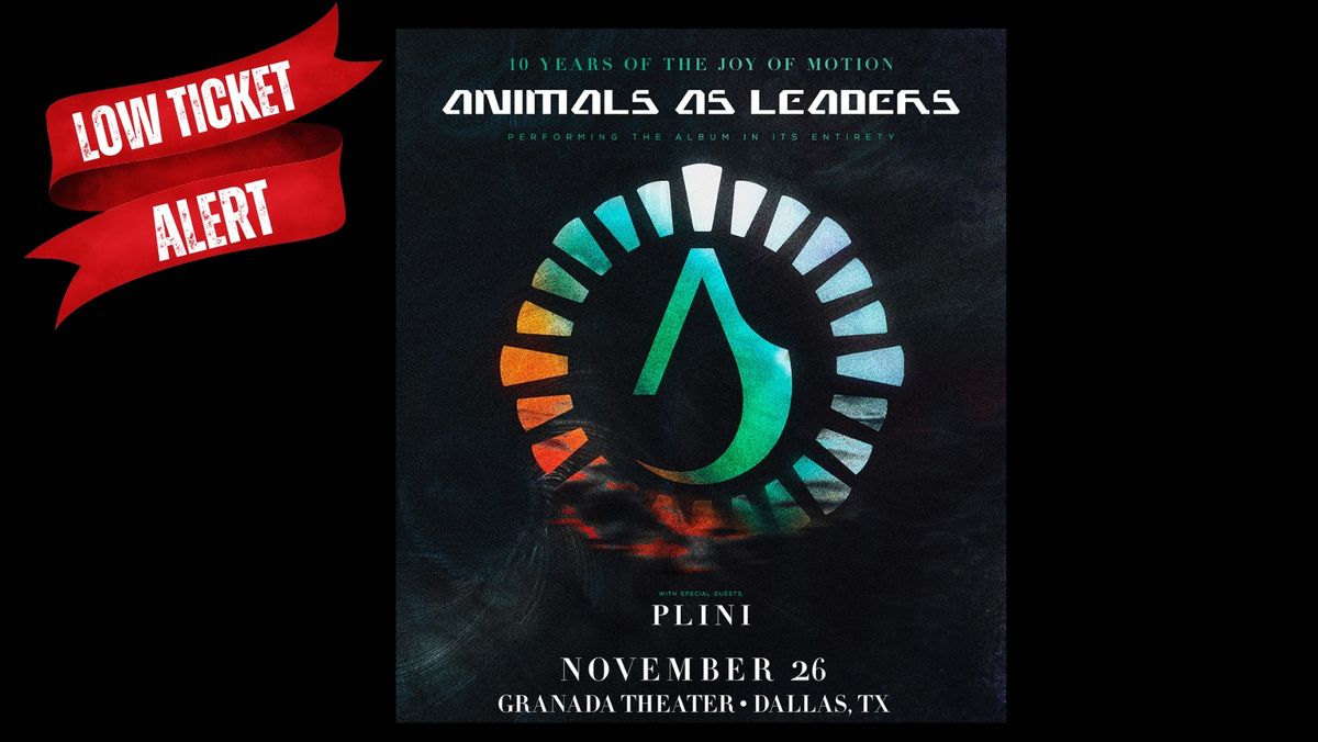 *LOW TICKET ALERT* Animals As Leaders: Joy Of Motion X Tour with Plini | Granada Theater 