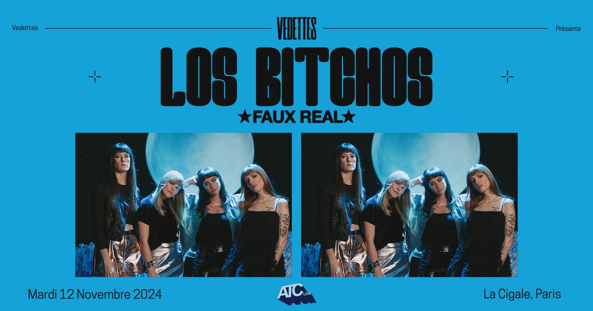 LOS BITCHOS + FAUX REAL | La Cigale, Paris