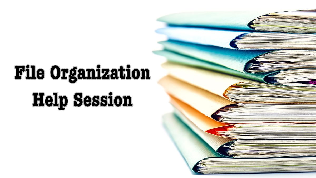 File Organization Drop-In Help Session