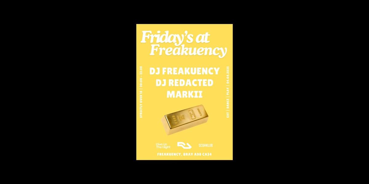 Friday's at Freakuency: DJ Redacted + Markii