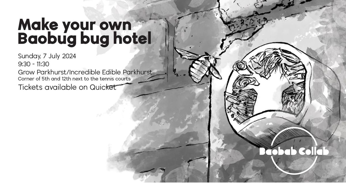 Build a Baobug Bug Hotel. 
