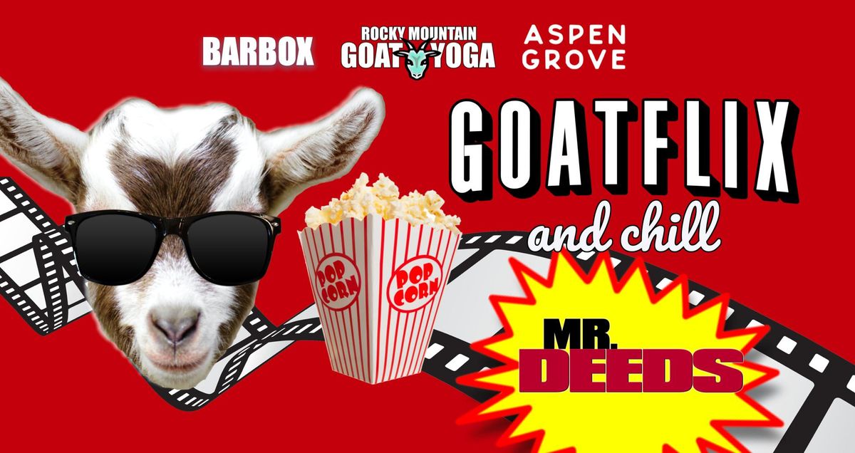 GOATFLIX &  CHILL (MR DEEDS)