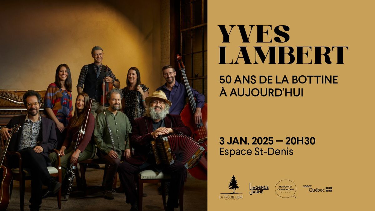 Yves Lambert - 50 ANS, DE LA BOTTINE \u00c0 AUJOURD\u2019HUI | Espace St-Denis