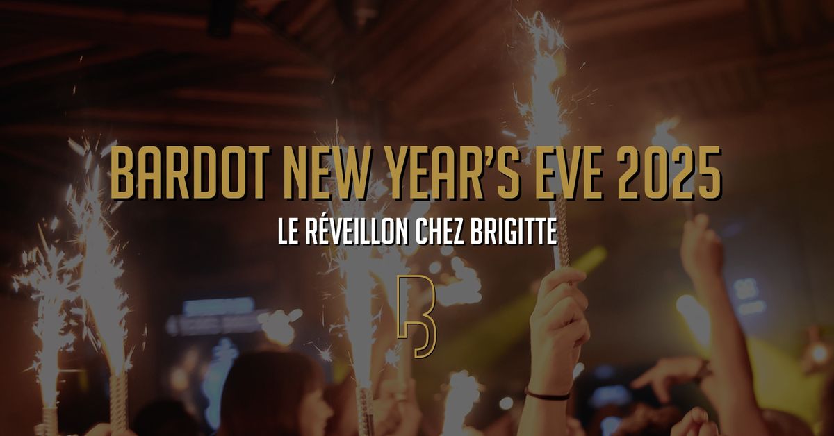 BARDOT NEW YEAR'S EVE 2025 \ud83e\udd42