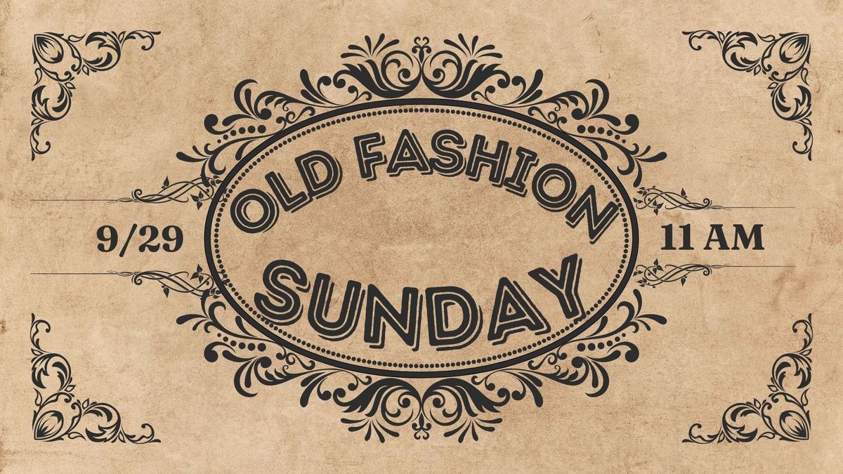 Old Fashion Sunday