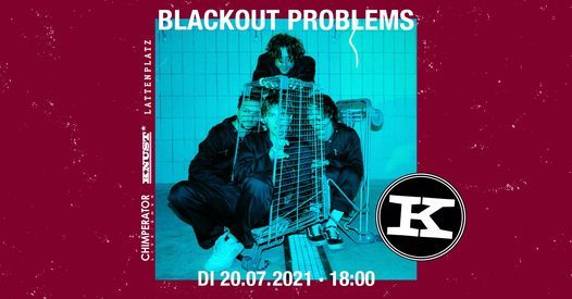 Blackout Problems | Knust Lattenplatz