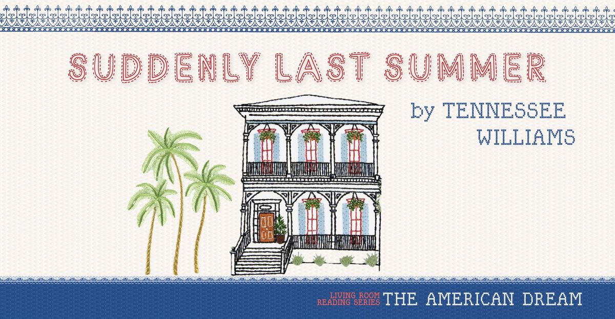 Living Room Reading Series Presents Suddenly Last Summer by Tennessee Williams