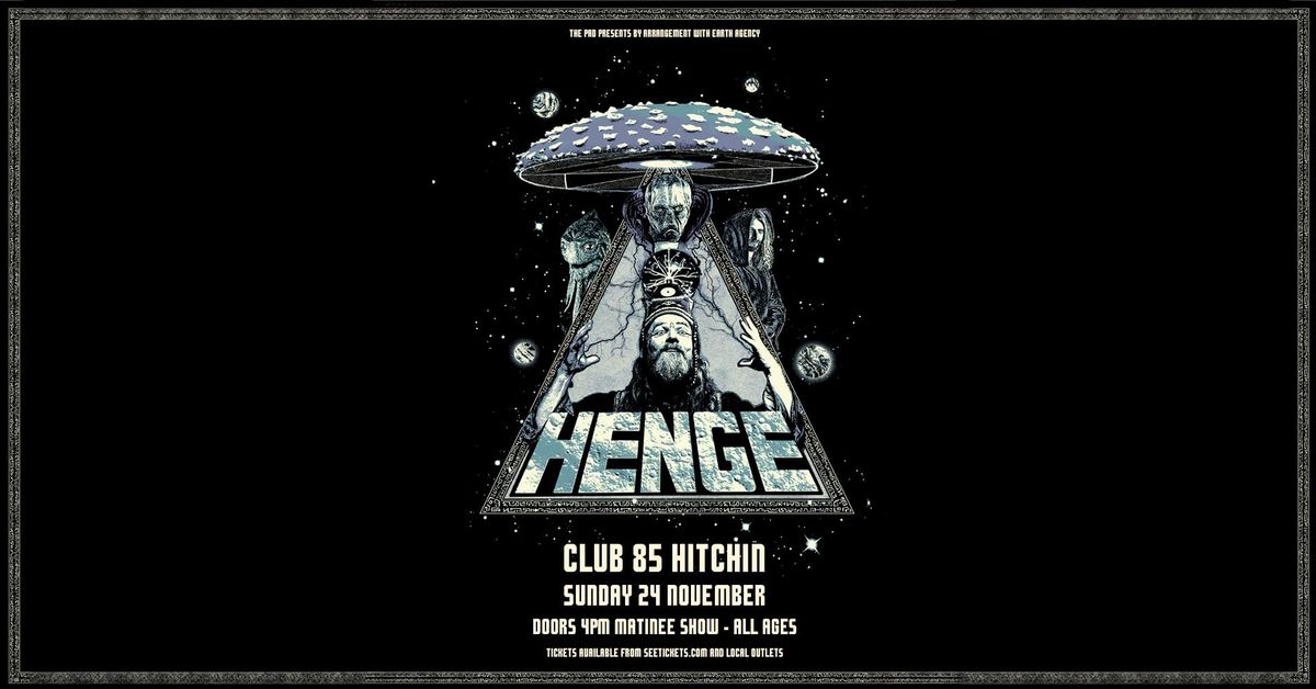 HENGE + Mr Vast - Matinee Show - Sun 24th November, Club 85, Hitchin