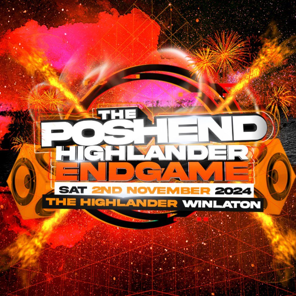 Poshend - Highlander Endgame!