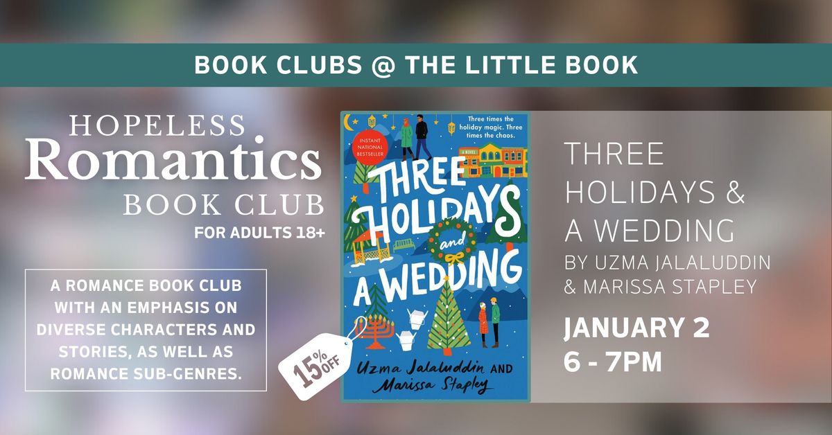 Hopeless Romantics Book Club: Three Holidays & A Wedding by Uzma Jalaluddin & Marissa Stapley