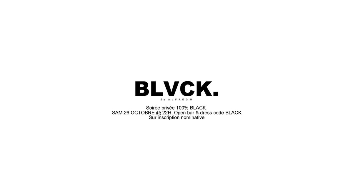 BLVCK \u2020 Private party