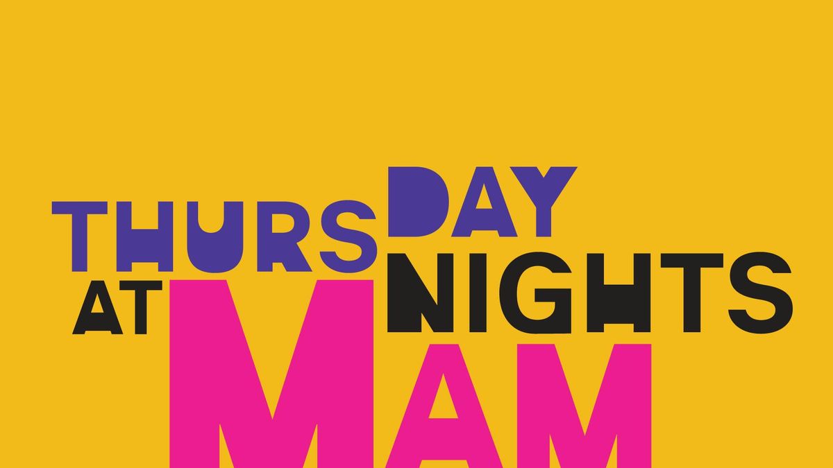 Thursday Nights at MAM (Pay-What-You-Wish Admission!)