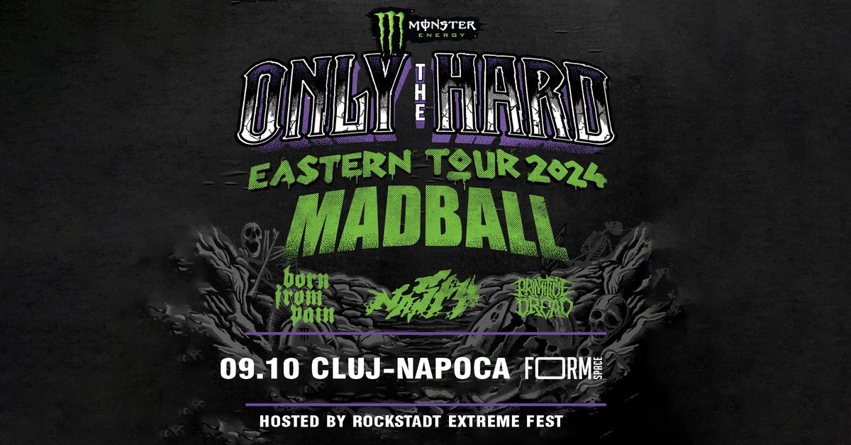 MADBALL, NASTY, BORN FROM PAIN - 09.10 - FORM Space, Cluj-Napoca