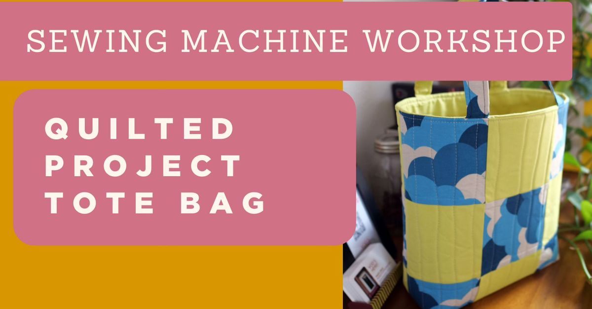 Sew a Quilted Project Tote Workshop