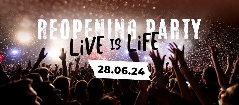 REOPENING PARTY - LIFE IS LIVE