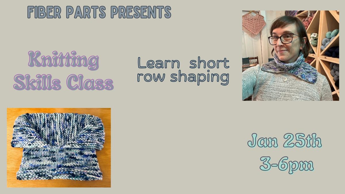 Knitting Skills Class: Learn short rows