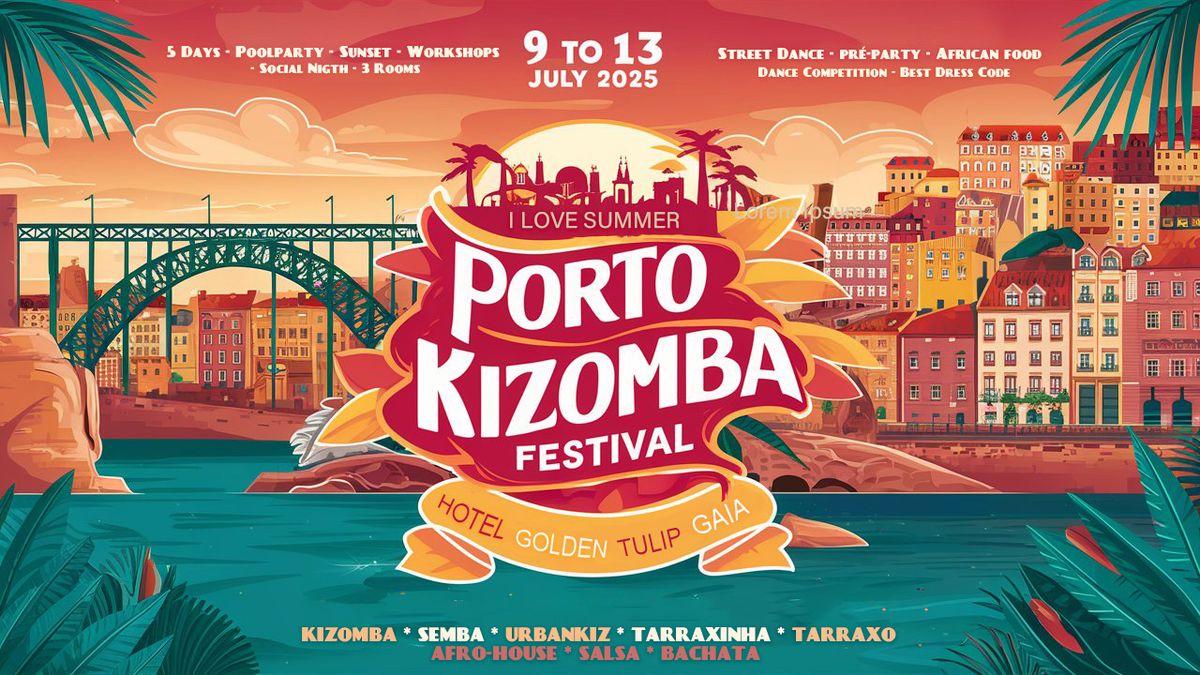 \ud83c\uddf5\ud83c\uddf9 PORTO KIZOMBA FESTIVAL \ud83c\uddf5\ud83c\uddf9 I \u2665\ufe0f LOVE SUMMER 2025 \u2600\ufe0f