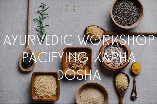 Ayurvedic Seasonal Workshop: Pacifying Kapha Dosha