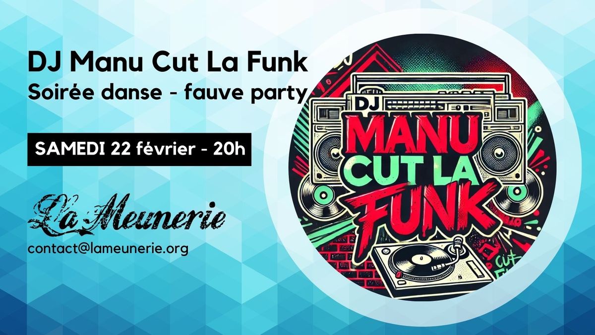 DJ Manu Cut La Funk - Soir\u00e9e danse fauve party \u00e0 La Meunerie