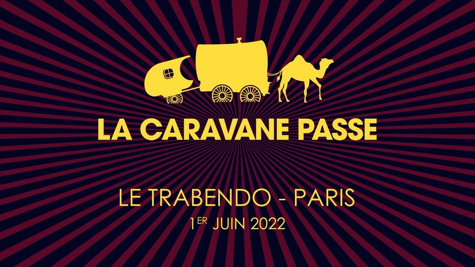 LA CARAVANE PASSE en concert au Trabendo - Paris