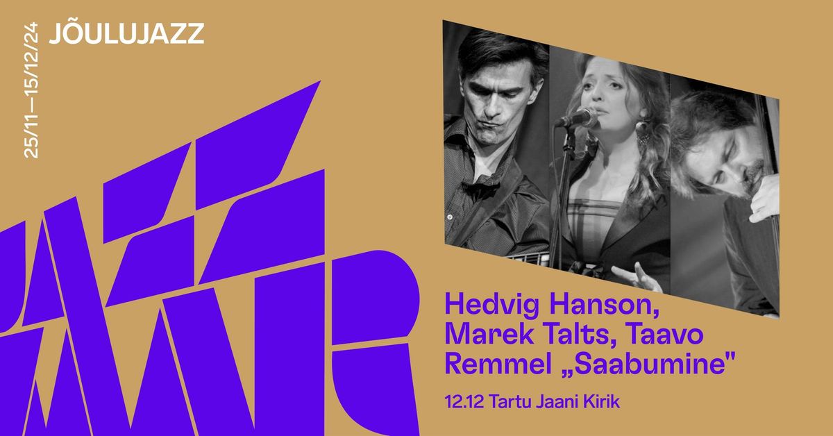 Hedvig Hanson, Marek Talts, Taavo Remmel \u201cSaabumine\u201d \/ J\u00f5ulujazz 2024