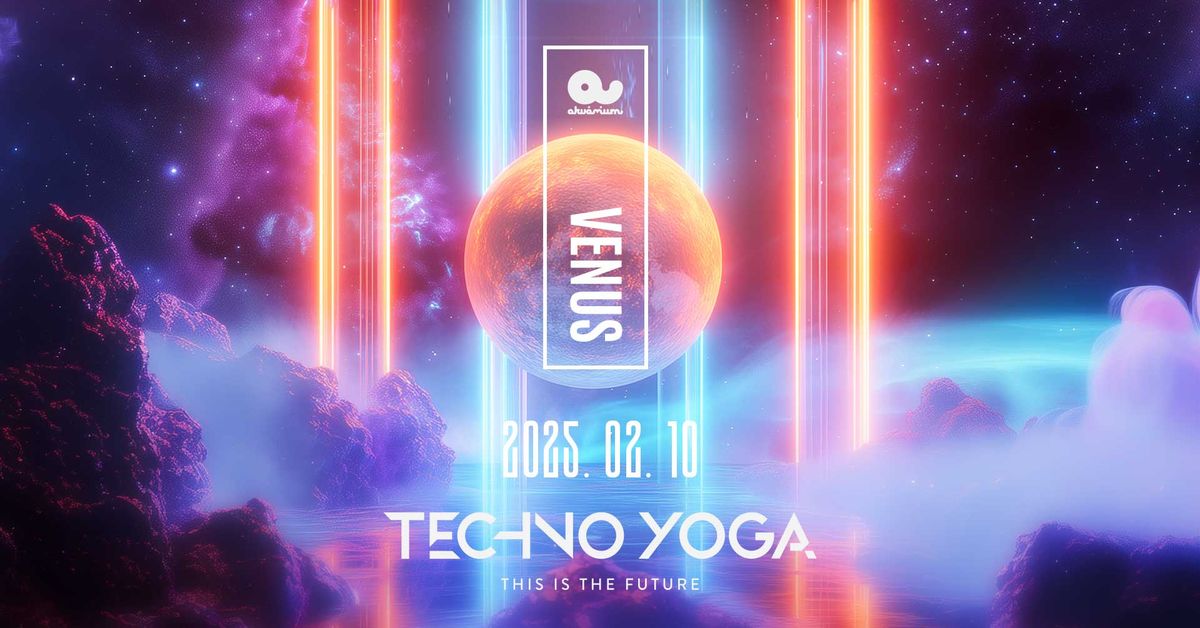 TECHNO YOGA \/\/ VENUS \/\/ Akv\u00e1rium Klub \/\/UV YOGA