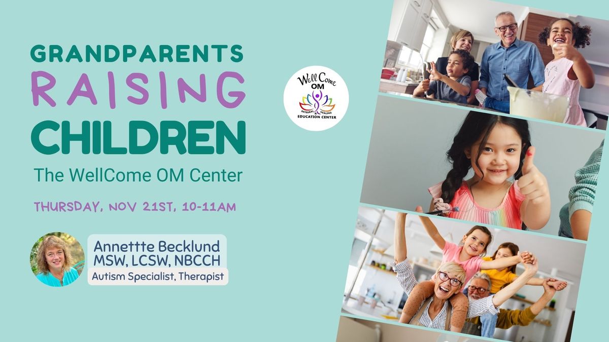 Grandparents Raising Children: A Complimentary Talk with Annette Becklund, MSW, LCSW. NBCCH