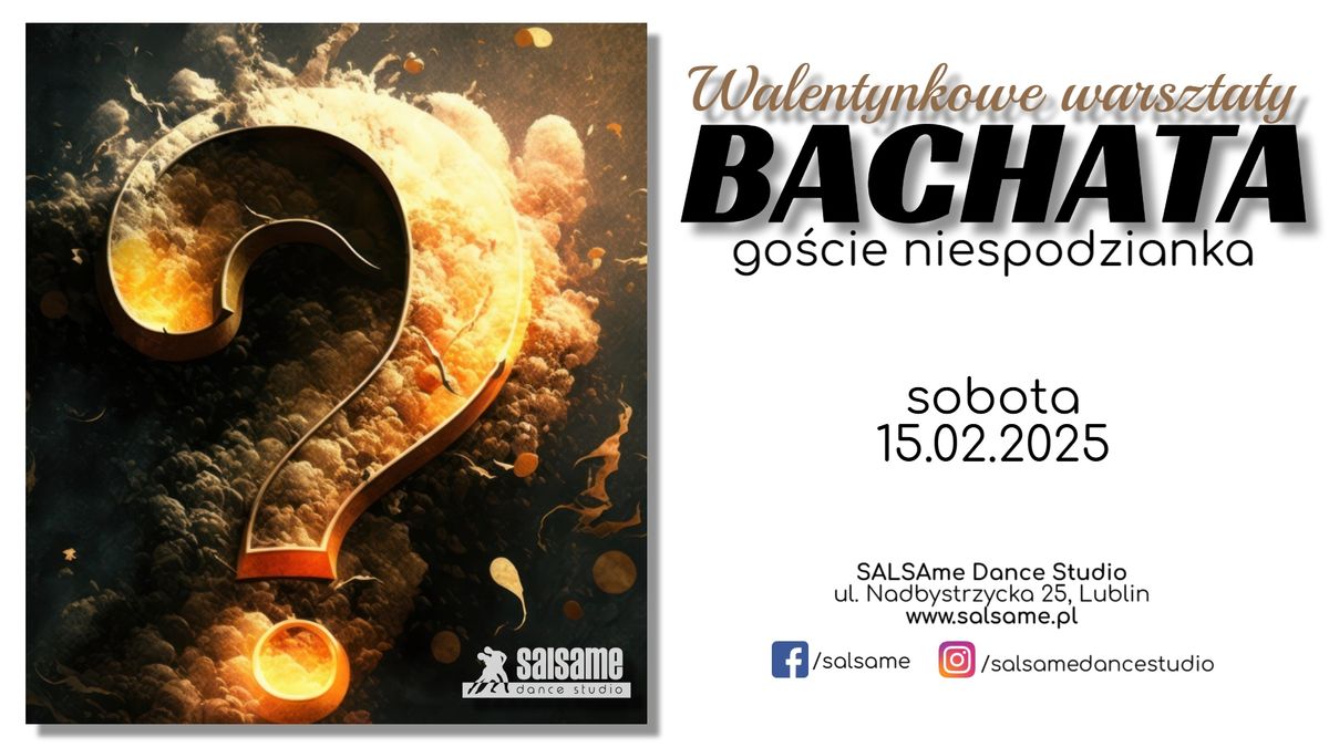 \ud83d\udc9e Walentynkowe warsztaty \/ BACHATA \/ go\u015bcie niespodzianka! \/ SALSAme \/ 15.02.2025 \ud83d\udc9e