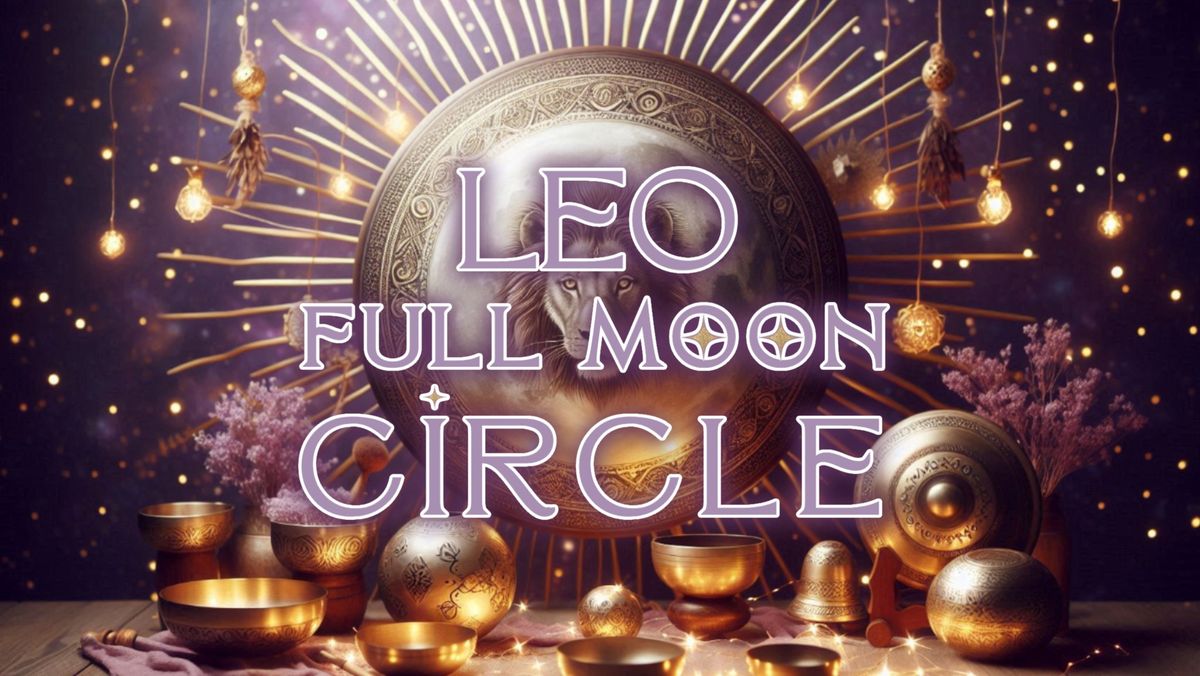 Leo Full Moon Circle | with Tara + Cynthia