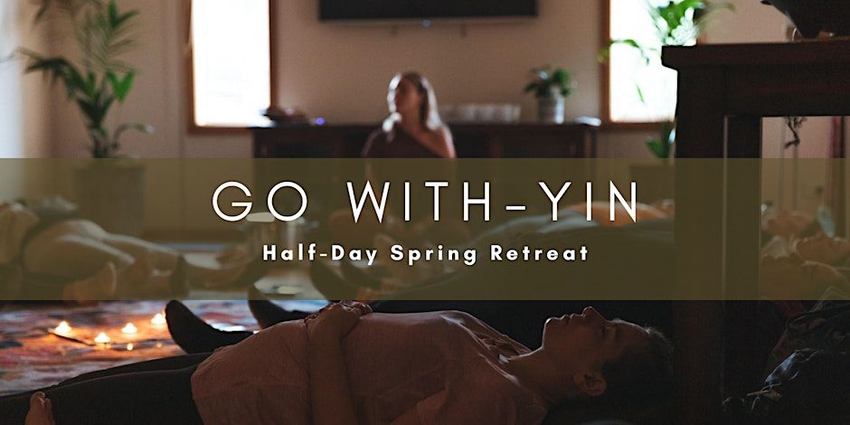 Go With 'Yin' - Half Day Spring Retreat
