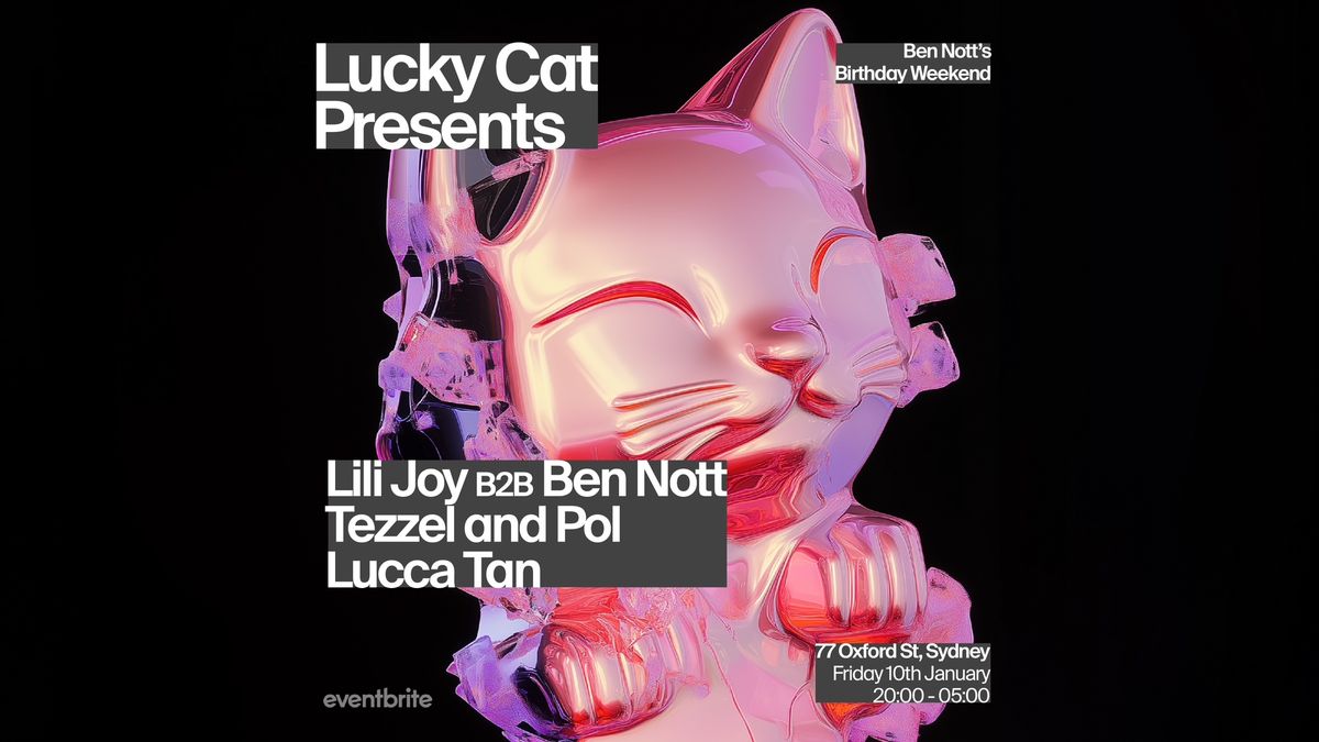 Lucky Cat- Fridays- LILI JOY b2b BEN NOTT + TEZZEL & POL + LUCCA TAN